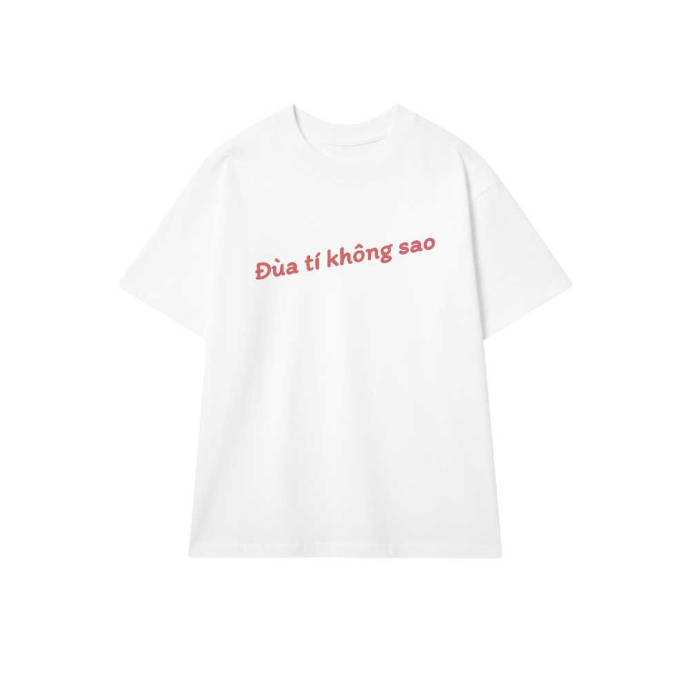 Áo Thun Trắng Unisex Form Rộng Cotton 100% - Phông In Hình Nghệ Thuật Slogan Đùa Tí Không Sao Cực Chất - 030626-14-11-FFH