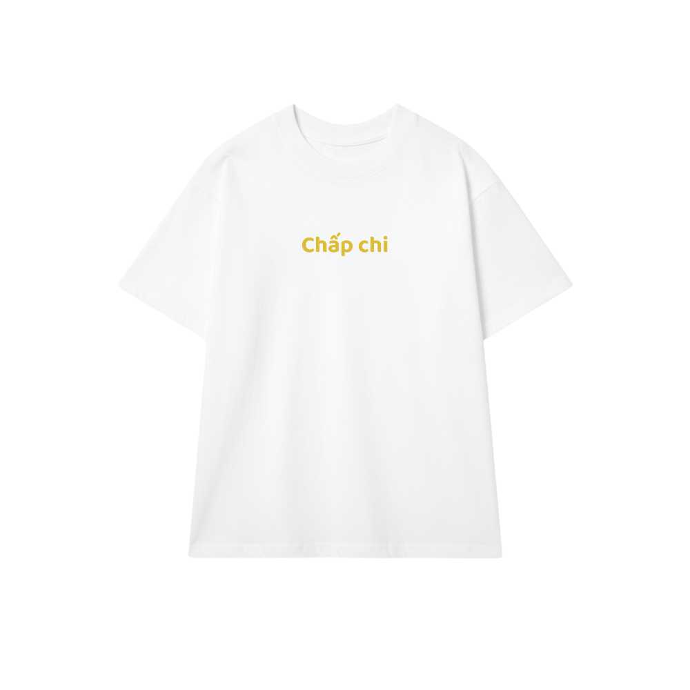 Áo thun trắng Cotton Unisex Slogan Chấp Chi Kệ Ẻm cực chất - 030626-15-48-BRO
