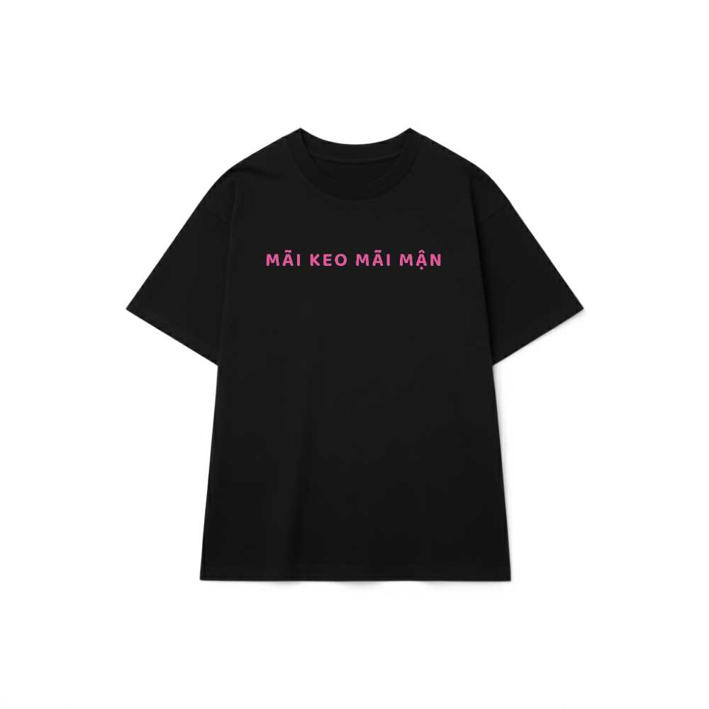 Áo thun đen Unisex Mãi Keo Mãi Mận Cotton Form Rộng Trendy - 050626-13-59-PRS