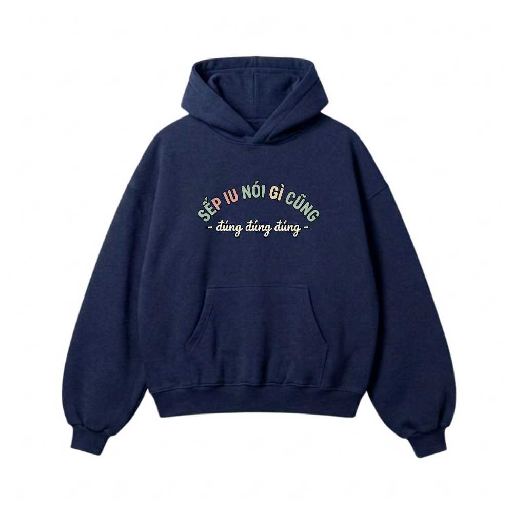 Áo Hoodie Nỉ Bông Unisex Form Rộng - Sếp Iu Nói Gì Cũng Đúng - Thời Trang Công Sở Trendy - 081026-15-10-LSJ
