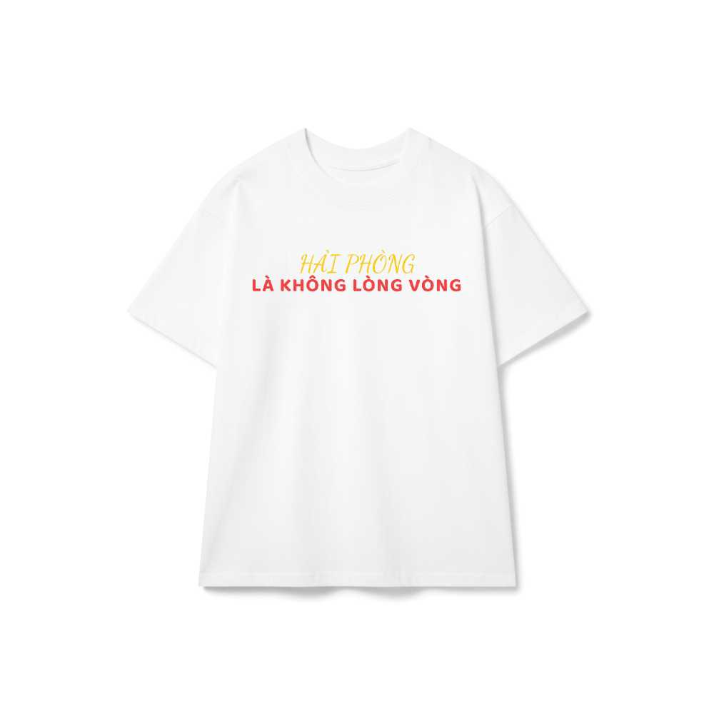 Áo Thun Hải Phòng "Là Không Lòng Vòng" Cotton Unisex Form Rộng 090626-15-46-UQH