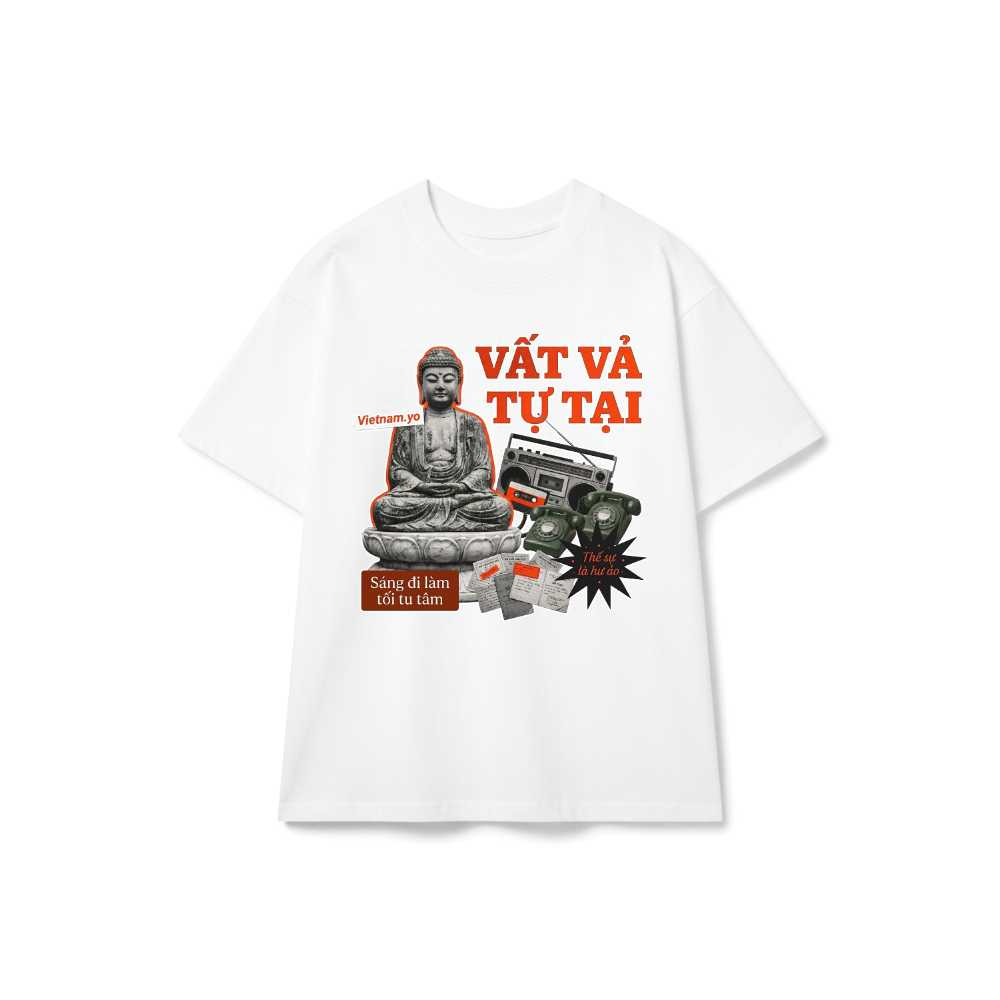 Áo Thun Unisex Vất Vả Tự Tại Design Vintage Cotton 100% Trắng - 100726-15-39-MYE