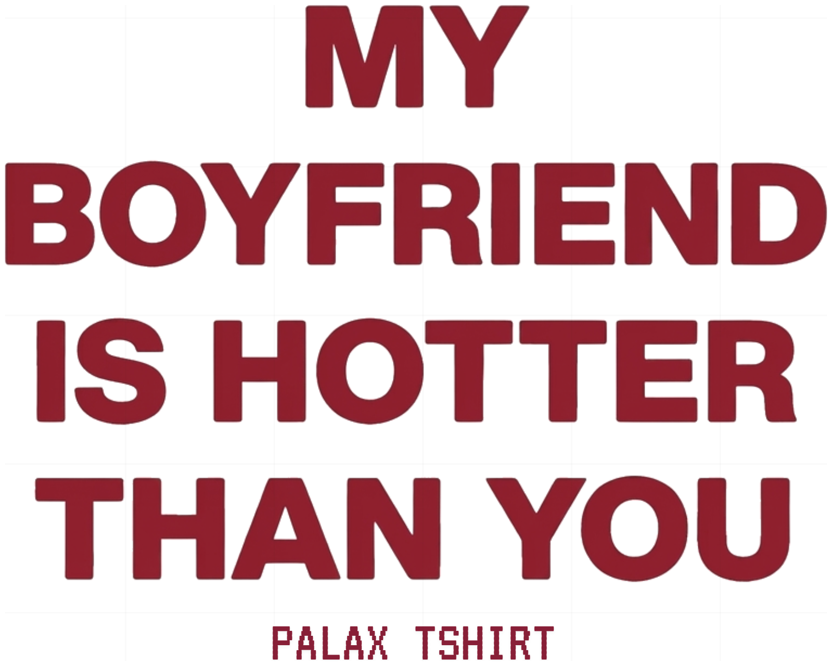 Áo Thun Oversize My Boyfriend Is Hotter Than You Cotton Unisex Streetwear Local Brand - 161026-15-35-BGG