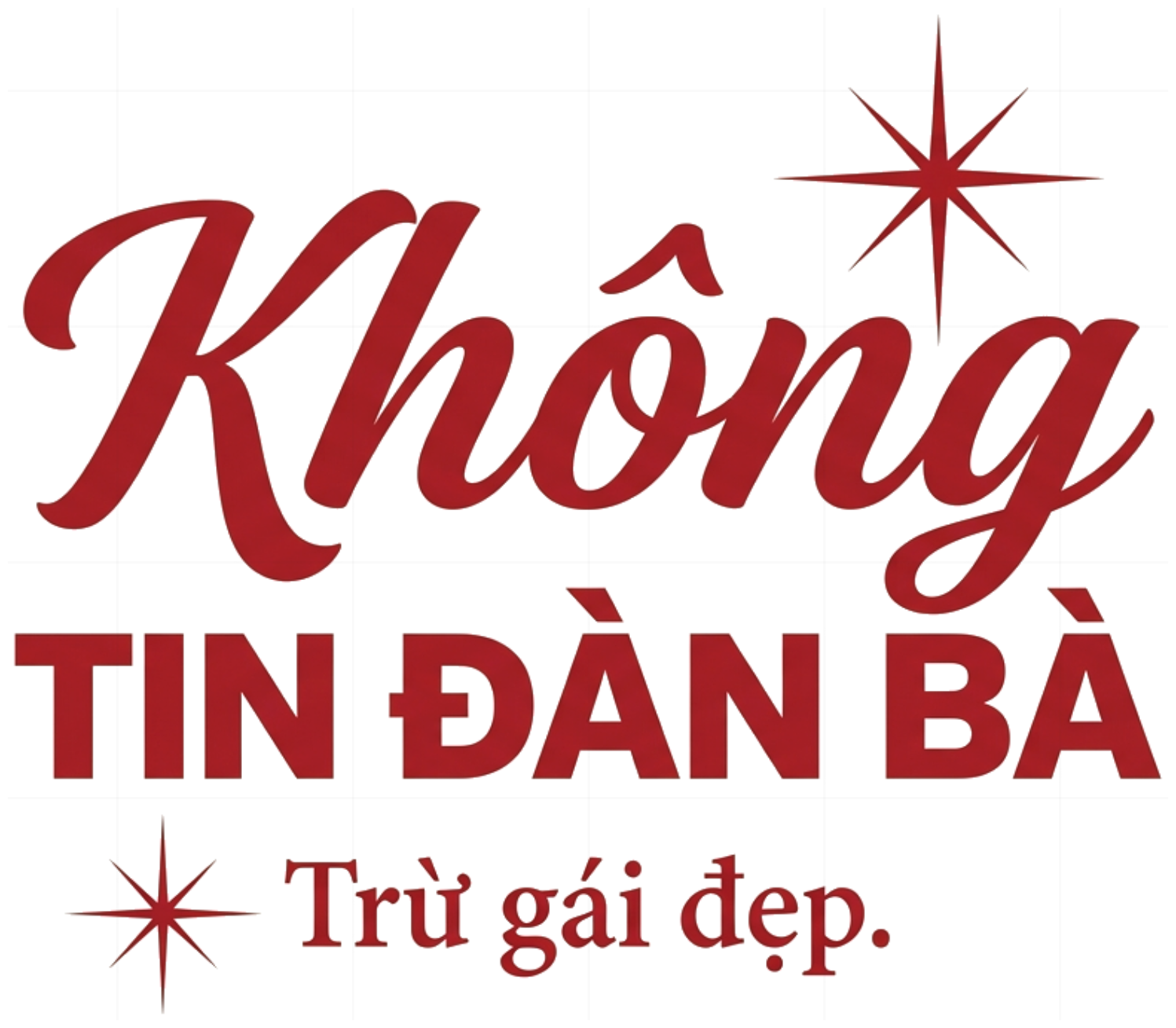 Áo Thun Trắng In Chữ KHÔNG TIN ĐÀN BÀ Trừ Gái Đẹp Retro Cotton Unisex Form Rộng - 230726-15-53-EON