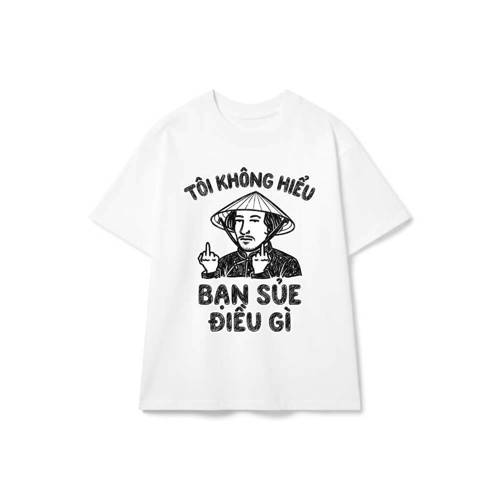 Áo Thun Tôi Không Hiểu Sủe Điều Gì Unisex Form Rộng Streetwear Graphic vietnam.yo - 241026-15-27-JVL