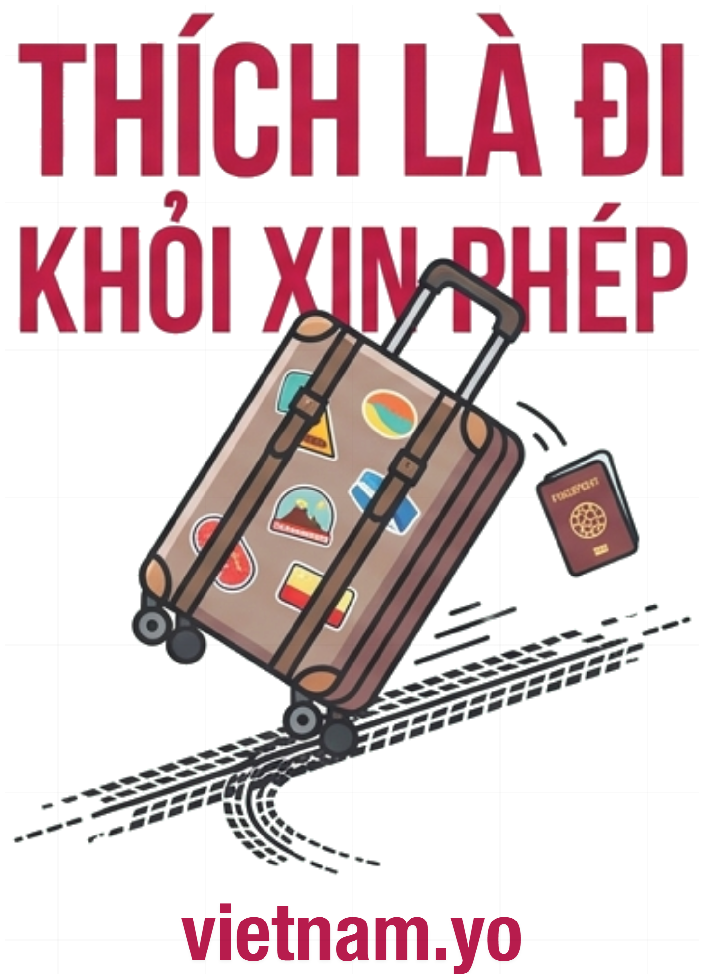 Áo Thun Unisex Thích Là Đi Khỏi Xin Phép Du Lịch Cực Chất vietnam.yo 280726-11-02-SRA